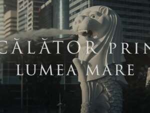 CĂLĂTOR PRIN LUMEA MARE – SINGAPORE