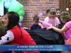LA KINDER TOWN NU STAI O CLIPĂ!